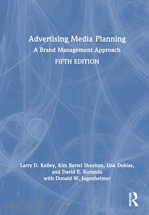 kelley larry d.; sheehan kim bartel; dobias lisa; koranda david e.; jugenheimer donald w. - advertising media planning