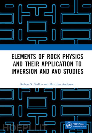 gullco robert s.; anderson malcolm - elements of rock physics and their application to inversion and avo studies