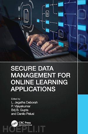 deborah l. jegatha (curatore); vijayakumar p. (curatore); gupta brij b. (curatore); pelusi danilo (curatore) - secure data management for online learning applications