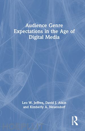 jeffres leo w.; atkin david j.; neuendorf kimberly a. - audience genre expectations in the age of digital media