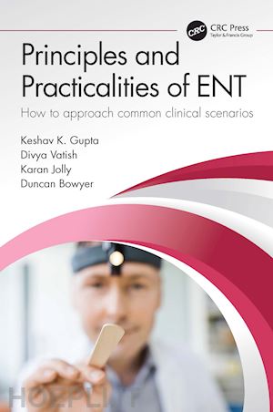 gupta keshav k. ; vatish divya; jolly karan; bowyer duncan - principles and practicalities of ent