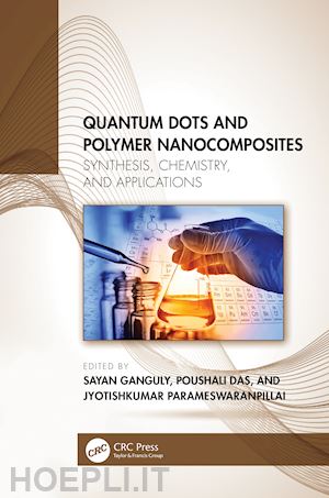 parameswaranpillai jyotishkumar (curatore); das poushali (curatore); ganguly sayan (curatore) - quantum dots and polymer nanocomposites