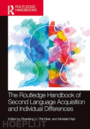 li shaofeng (curatore); hiver phil (curatore); papi mostafa (curatore) - the routledge handbook of second language acquisition and individual differences