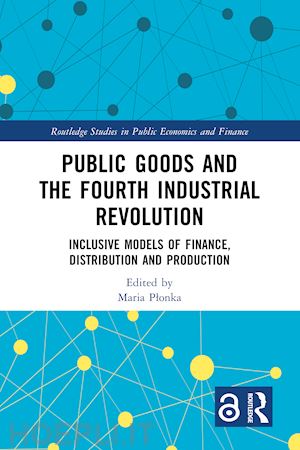 plonka maria (curatore) - public goods and the fourth industrial revolution