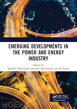 dufo-lópez rodolfo (curatore); krzywanski jaroslaw (curatore); singh jai (curatore) - emerging developments in the power and energy industry