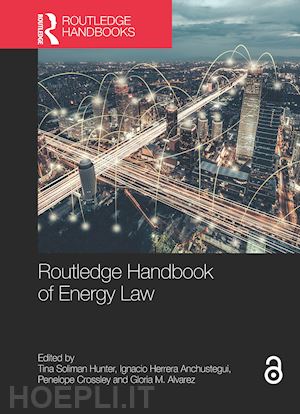 hunter tina (curatore); herrera ignacio (curatore); crossley penelope (curatore); alvarez gloria (curatore) - routledge handbook of energy law