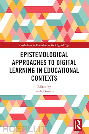 daniela linda (curatore) - epistemological approaches to digital learning in educational contexts