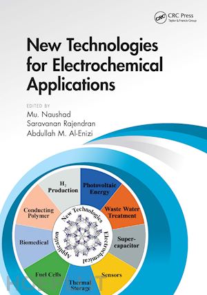 naushad mu. (curatore); rajendran saravanan (curatore); al-enizi abdullah (curatore) - new technologies for electrochemical applications