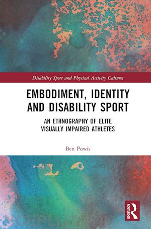 powis ben - embodiment, identity and disability sport