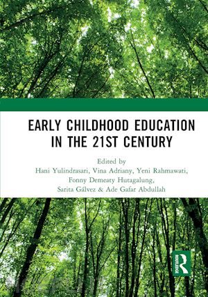 yulindrasari hani (curatore); adriany vina (curatore); rahmawati yeni (curatore); hutagalung fonny (curatore); gálvez sarita (curatore); abdullah ade gafar (curatore) - early childhood education in the 21st century