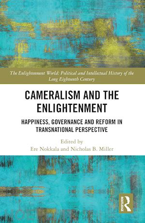 nokkala ere (curatore); miller nicholas b. (curatore) - cameralism and the enlightenment