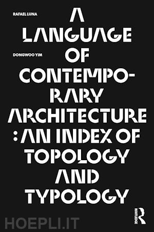 luna rafael ; yim dongwoo - a language of contemporary architecture