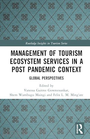 gowreesunkar vanessaa g. b. (curatore); maingi shem wambugu (curatore); ming'ate felix lamech mogambi (curatore) - management of tourism ecosystem services in a post pandemic context