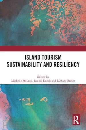 mcleod michelle (curatore); dodds rachel (curatore); butler richard (curatore) - island tourism sustainability and resiliency