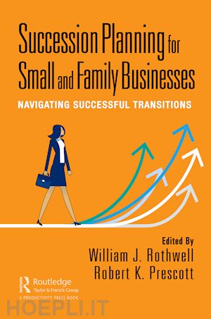 rothwell william j. (curatore); prescott robert k. (curatore) - succession planning for small and family businesses
