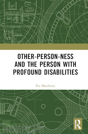 matthews pia - other-person-ness and the person with profound disabilities