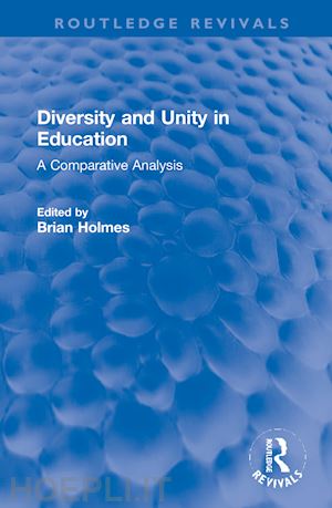 holmes brian (curatore) - diversity and unity in education