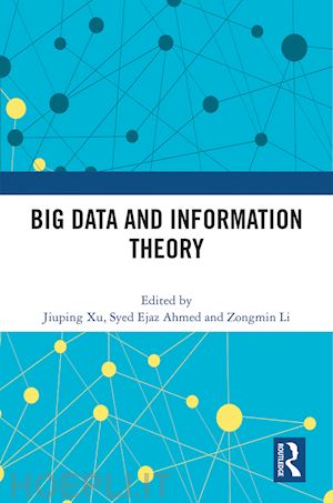 xu jiuping (curatore); ahmed syed ejaz (curatore); li zongmin (curatore) - big data and information theory