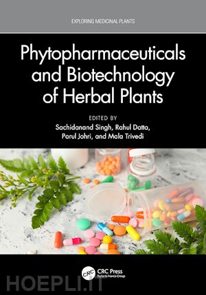 singh sachidanand (curatore); datta rahul (curatore); johri parul (curatore); trivedi mala (curatore) - phytopharmaceuticals and biotechnology of herbal plants