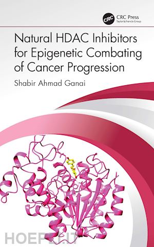 ganai shabir ahmad - natural hdac inhibitors for epigenetic combating of cancer progression