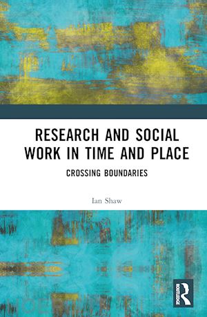 shaw ian - research and social work in time and place