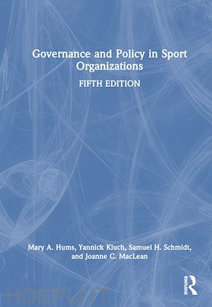 hums mary a.; kluch yannick; schmidt sam h.; maclean joanne c. - governance and policy in sport organizations