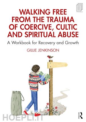 jenkinson gillie - walking free from the trauma of coercive, cultic and spiritual abuse