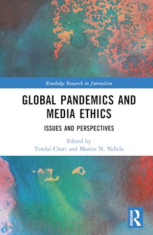 chari tendai (curatore); ndlela martin n. (curatore) - global pandemics and media ethics