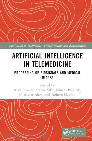 kumar s. n. (curatore); zafar sherin (curatore); babulak eduard (curatore); alam m. afshar (curatore); siddiqui farheen (curatore) - artificial intelligence in telemedicine