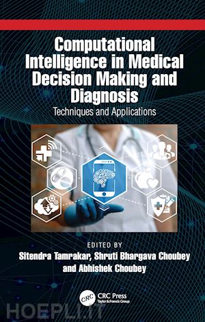 tamrakar sitendra (curatore); choubey shruti bhargava (curatore); choubey abhishek (curatore) - computational intelligence in medical decision making and diagnosis