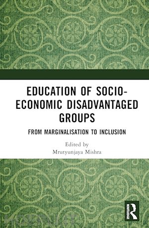 mishra mrutyunjaya (curatore); pettala ramakrishna (curatore) - education of socio-economic disadvantaged groups