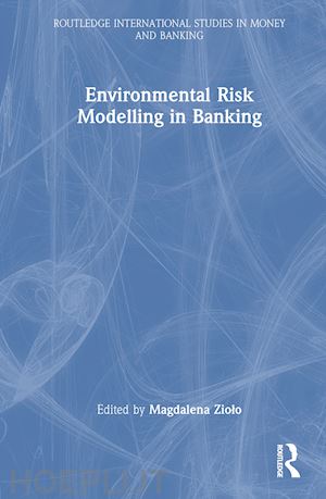 ziolo magdalena (curatore) - environmental risk modelling in banking