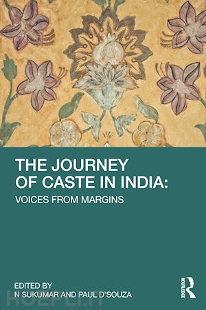 d'souza paul (curatore); sukumar n. (curatore) - the journey of caste in india