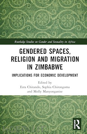 chitando ezra (curatore); chirongoma sophia (curatore); manyonganise molly (curatore) - gendered spaces, religion and migration in zimbabwe