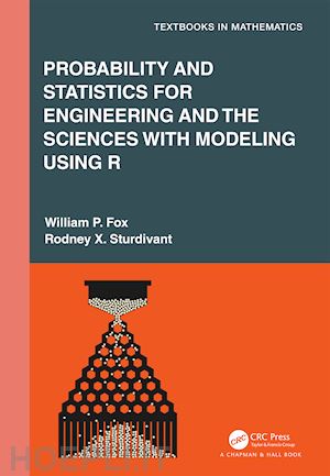 fox william p.; sturdivant rodney x. - probability and statistics for engineering and the sciences with modeling using r