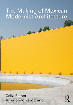 arredondo zambrano celia esther - the making of mexican modernist architecture