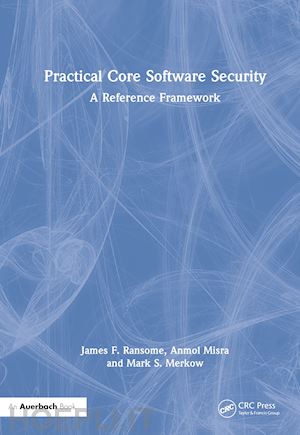 ransome james f.; misra anmol; merkow mark s. - practical core software security