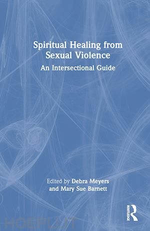 meyers debra (curatore); barnett mary sue (curatore) - spiritual healing from sexual violence