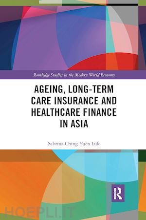 luk sabrina ching yuen - ageing, long-term care insurance and healthcare finance in asia