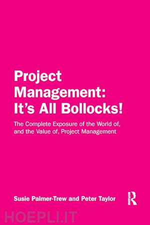 palmer-trew susie; taylor peter - project management: it's all bollocks!