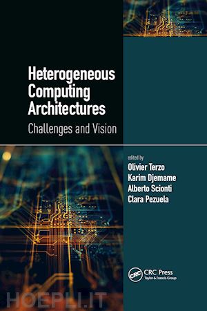 terzo olivier (curatore); djemame karim (curatore); scionti alberto (curatore); pezuela clara (curatore) - heterogeneous computing architectures