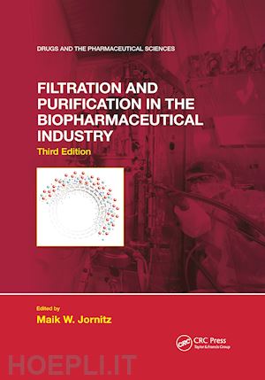 jornitz maik w. (curatore) - filtration and purification in the biopharmaceutical industry, third edition