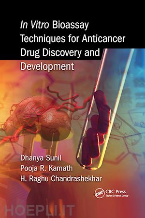 sunil dhanya; kamath pooja; chandrashekhar h raghu - in vitro bioassay techniques for anticancer drug discovery and development