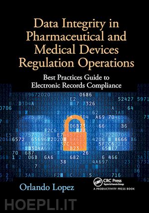 lopez orlando - data integrity in pharmaceutical and medical devices regulation operations