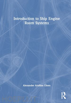 olsen alexander arnfinn - introduction to ship engine room systems