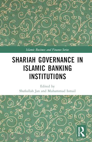 jan shafiullah (curatore); ismail muhammad (curatore) - shariah governance in islamic banking institutions