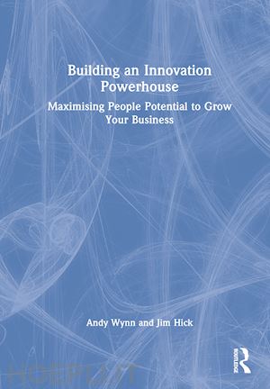 wynn andy; hick jim - building an innovation powerhouse
