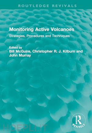 mcguire bill (curatore); kilburn christopher r. j. (curatore); murray john (curatore) - monitoring active volcanoes