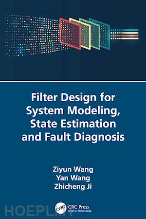 wang ziyun; wang yan; ji zhicheng - filter design for system modeling, state estimation and fault diagnosis