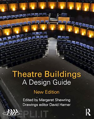 (abtt) association of british theatre technicians (curatore); shewring margaret (curatore) - theatre buildings